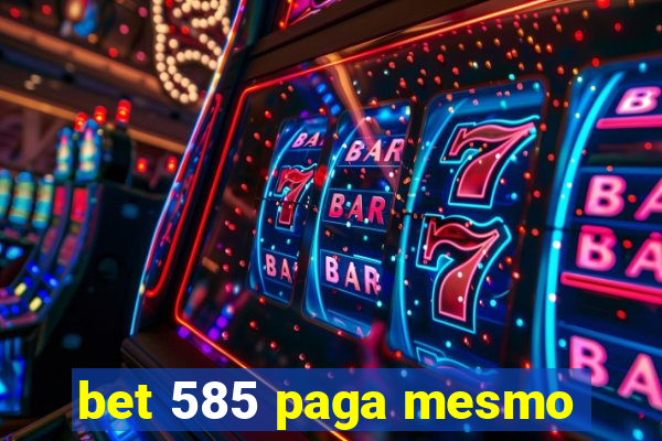 bet 585 paga mesmo