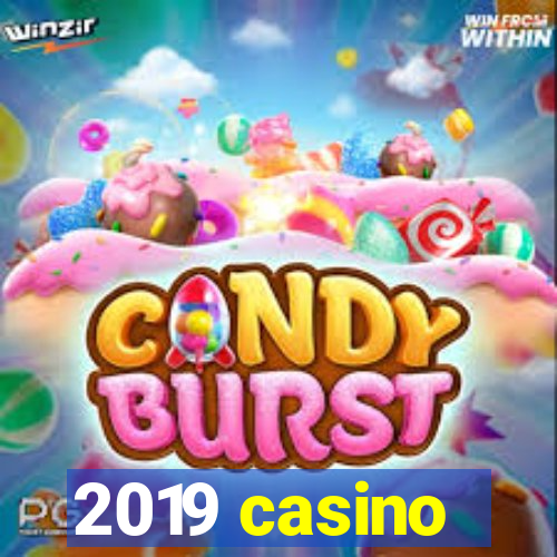 2019 casino