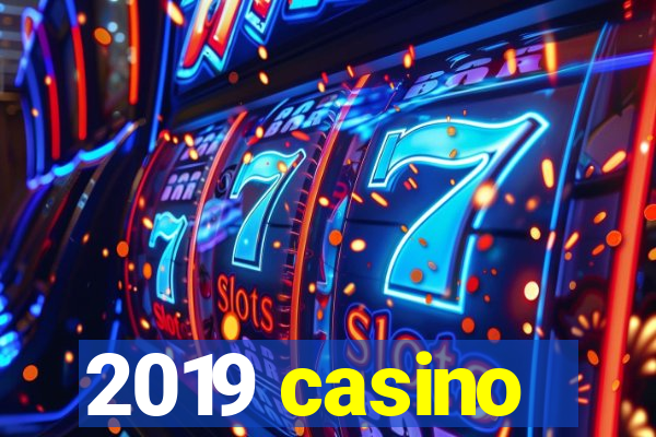 2019 casino