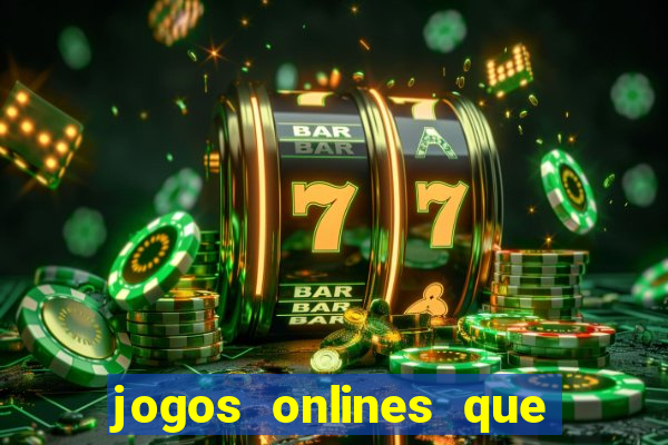 jogos onlines que d?o dinheiro