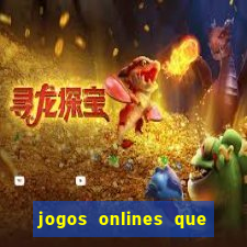 jogos onlines que d?o dinheiro