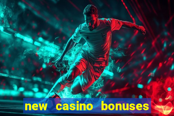 new casino bonuses no deposit