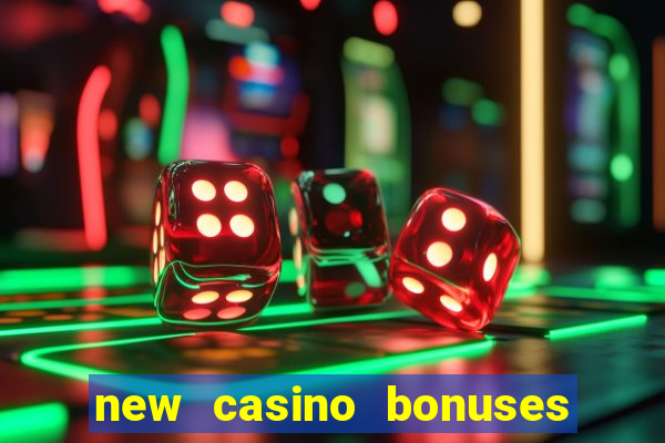 new casino bonuses no deposit