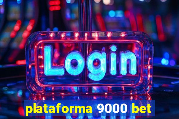 plataforma 9000 bet