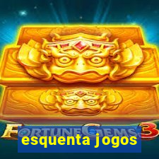 esquenta jogos