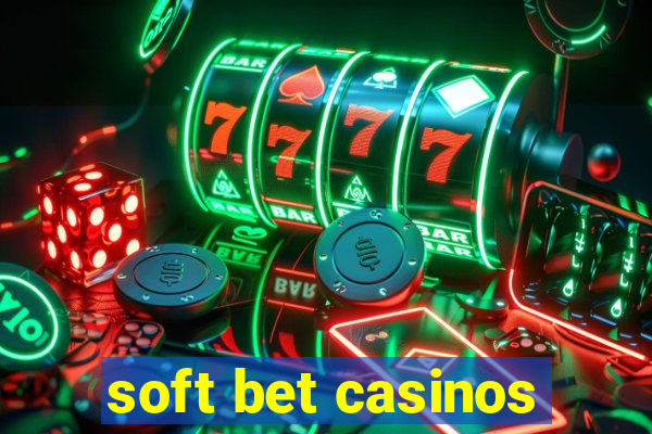 soft bet casinos