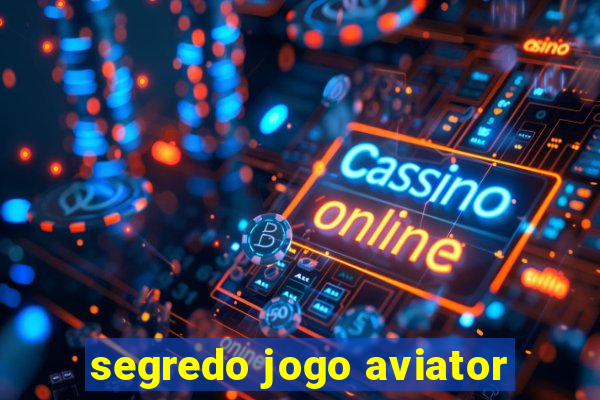 segredo jogo aviator