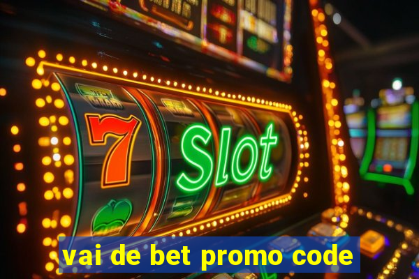 vai de bet promo code