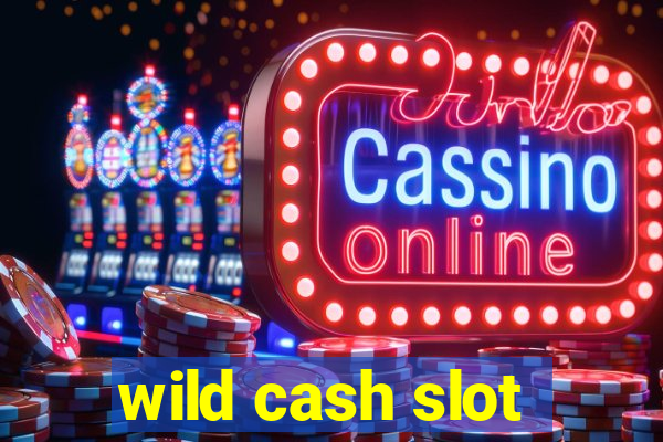 wild cash slot