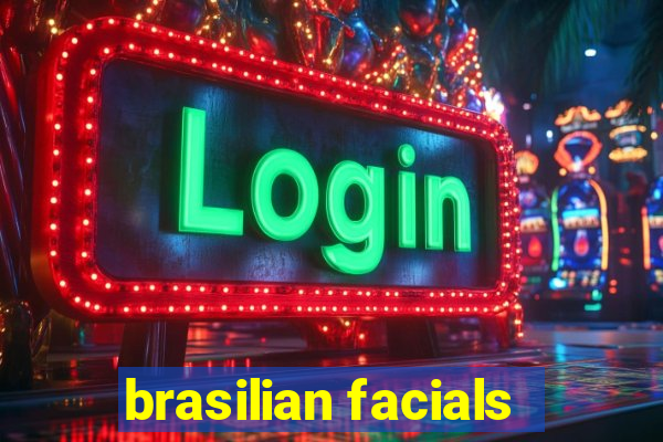 brasilian facials