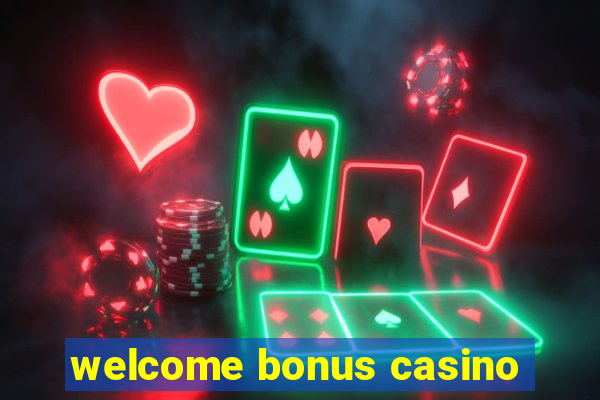 welcome bonus casino