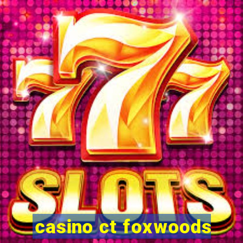 casino ct foxwoods