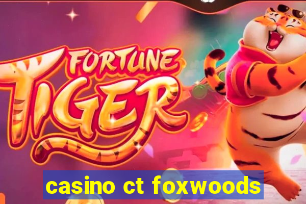 casino ct foxwoods