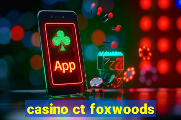 casino ct foxwoods