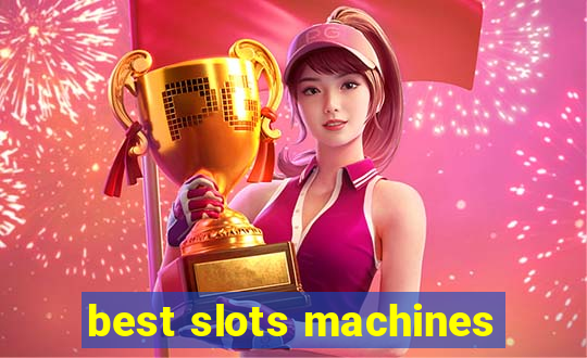 best slots machines