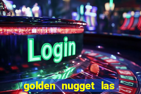 golden nugget las vegas hotel & casino las vegas