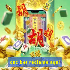 cnc bet reclame aqui