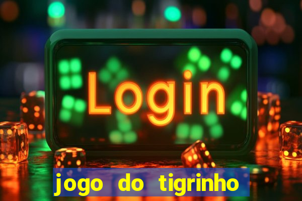 jogo do tigrinho que depositar 1 real