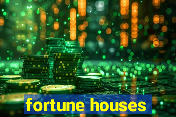 fortune houses