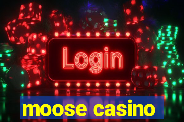 moose casino