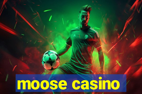 moose casino