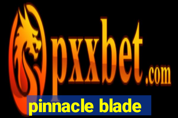 pinnacle blade