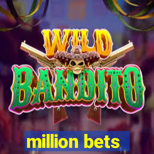 million bets