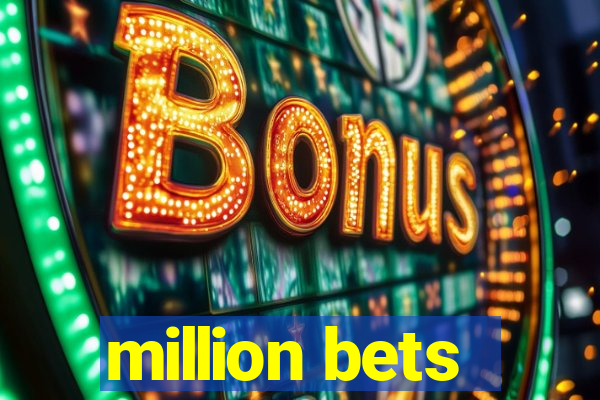 million bets