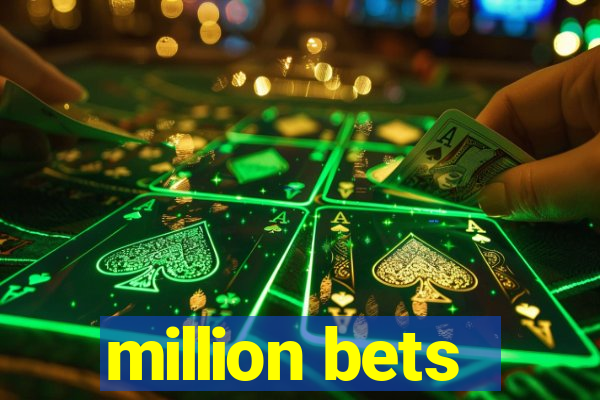 million bets