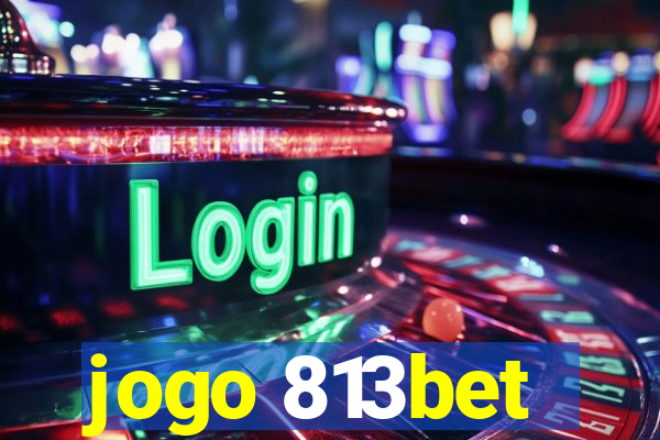 jogo 813bet