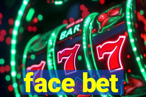 face bet