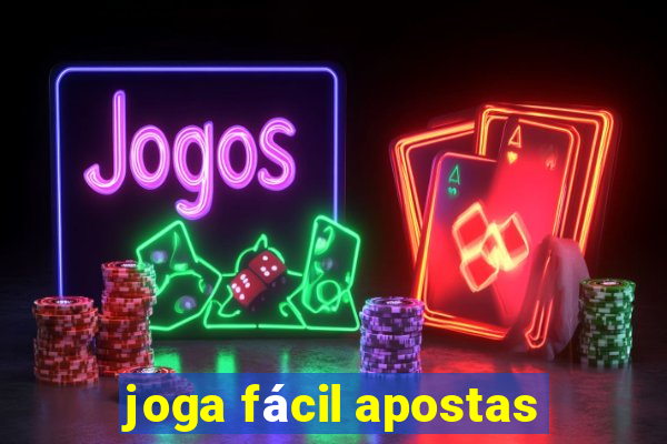 joga fácil apostas