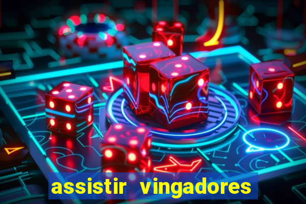 assistir vingadores ultimato filme completo dublado