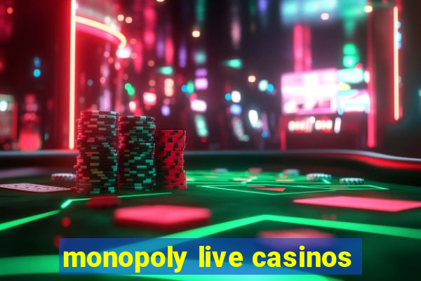 monopoly live casinos