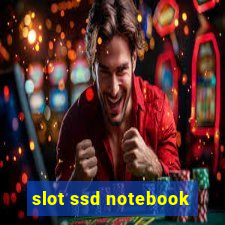 slot ssd notebook