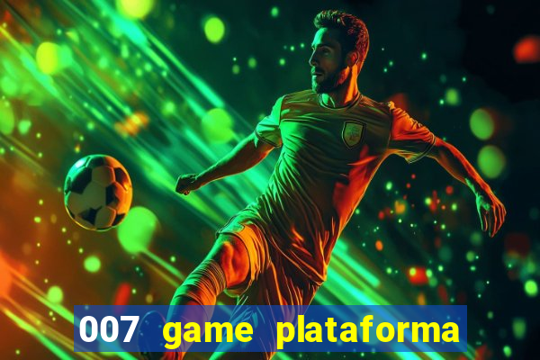 007 game plataforma de jogos