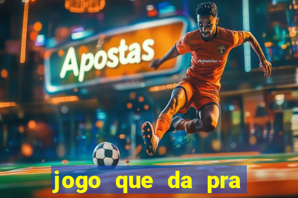 jogo que da pra ganhar dinheiro