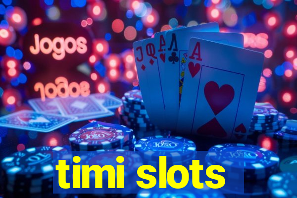 timi slots