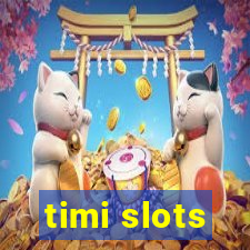 timi slots