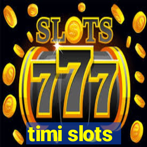 timi slots