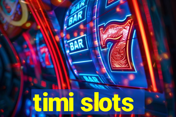 timi slots