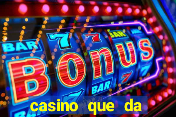 casino que da bonus sem deposito