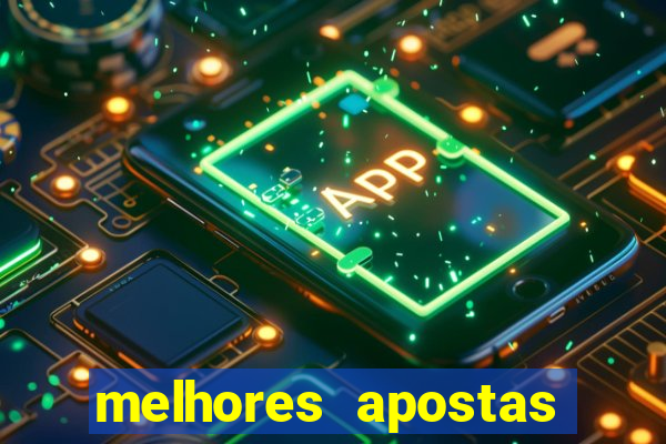 melhores apostas para hoje