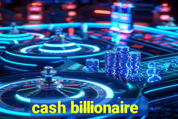 cash billionaire