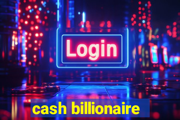 cash billionaire