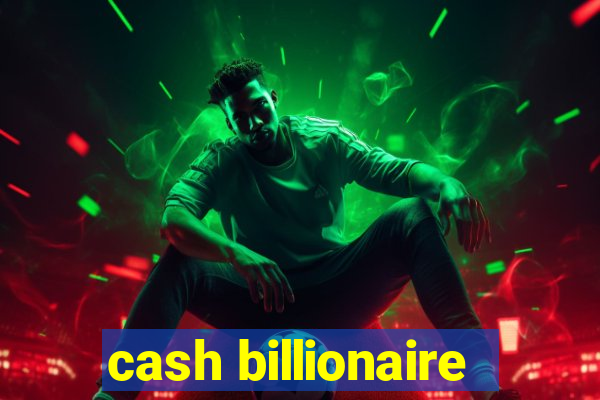 cash billionaire