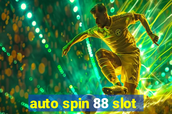 auto spin 88 slot