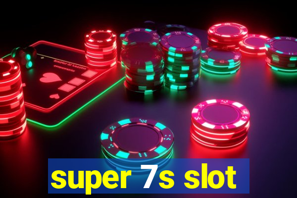 super 7s slot