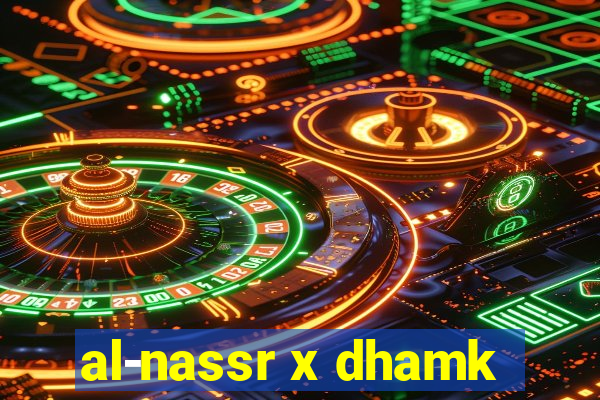 al-nassr x dhamk