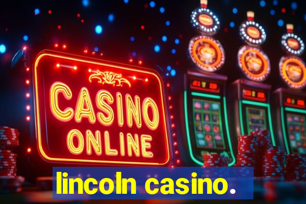 lincoln casino.